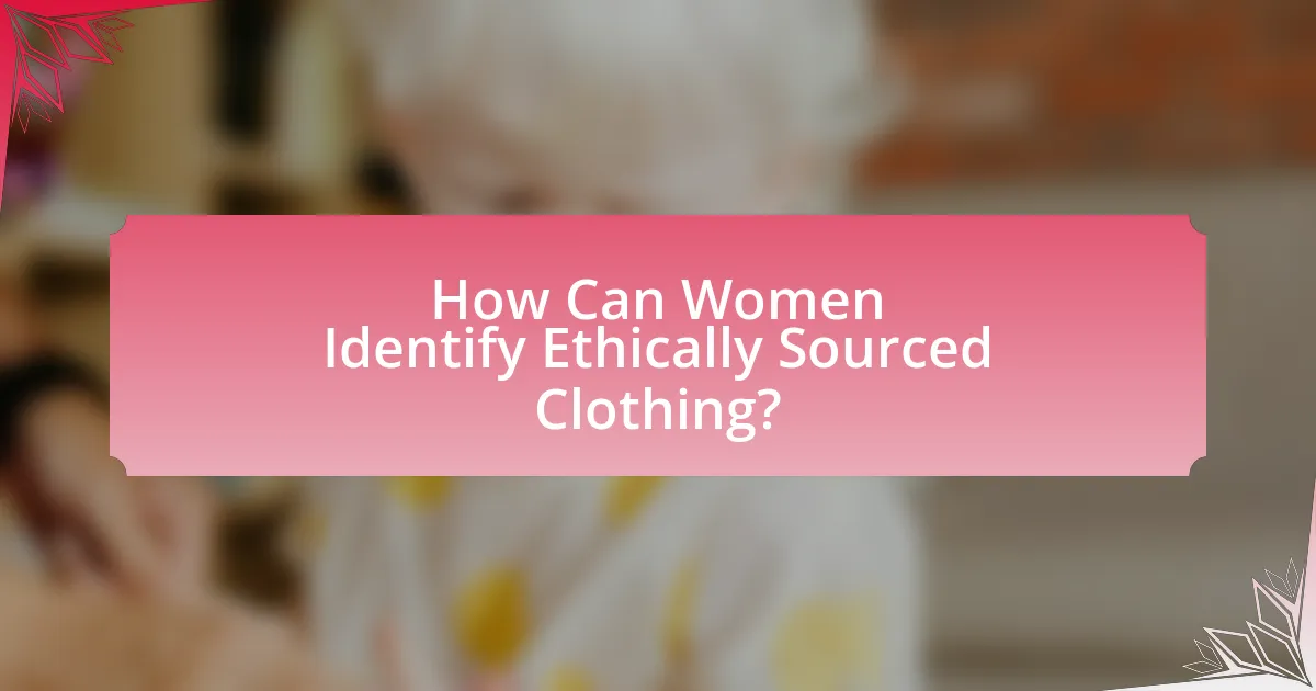 How Can Women Identify Ethically Sourced Clothing?