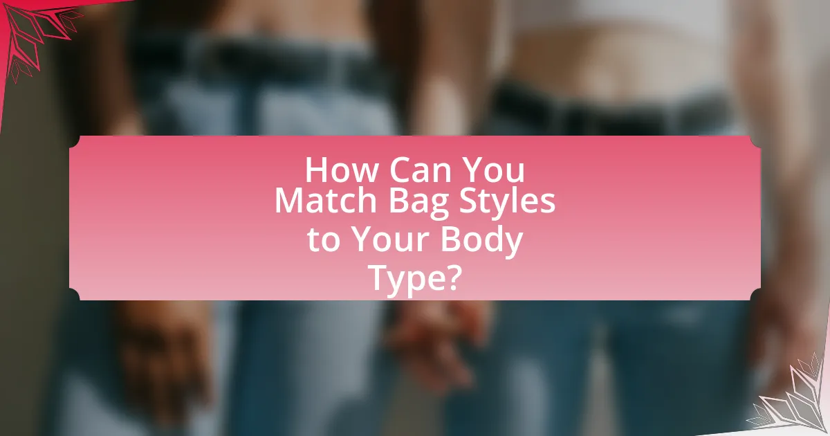 How Can You Match Bag Styles to Your Body Type?