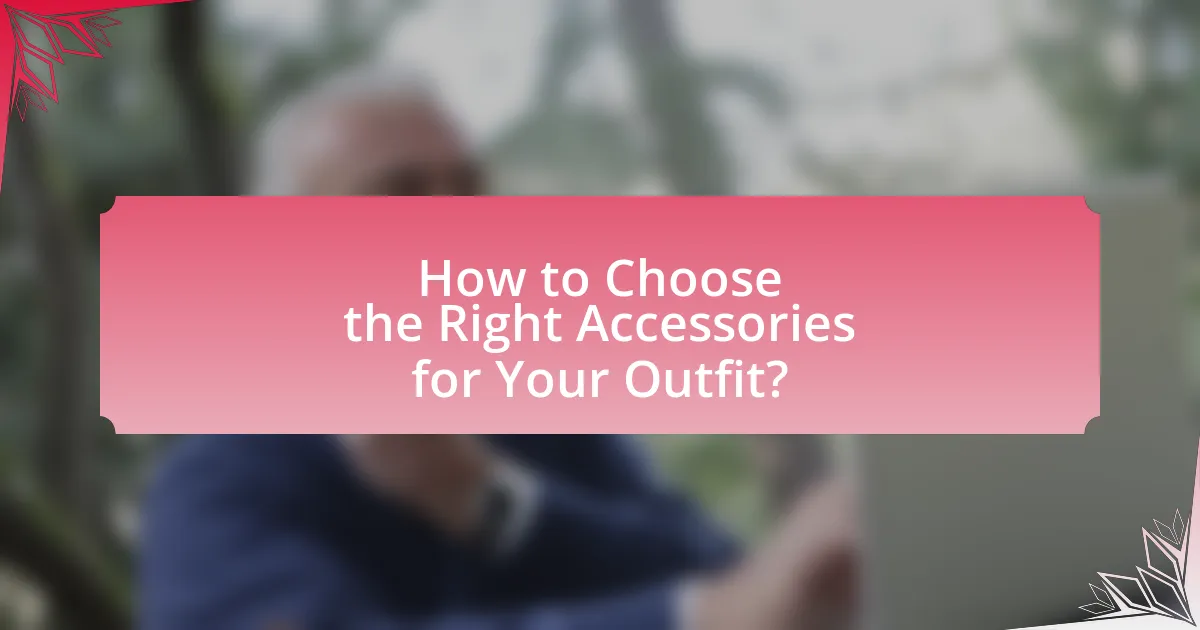 How to Choose the Right Accessories for Your Outfit?