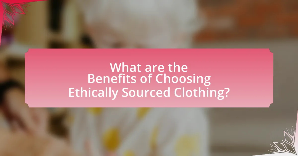 What are the Benefits of Choosing Ethically Sourced Clothing?