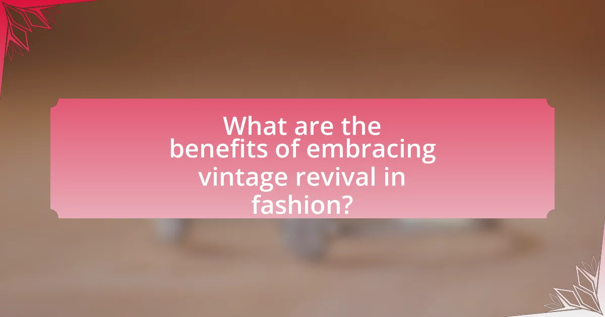 What are the benefits of embracing vintage revival in fashion?