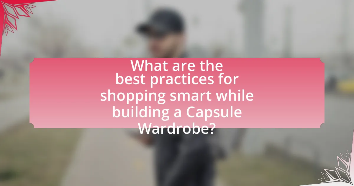 What are the best practices for shopping smart while building a Capsule Wardrobe?