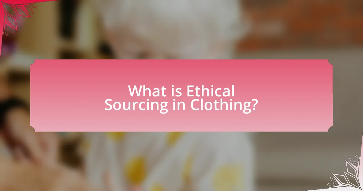 What is Ethical Sourcing in Clothing?