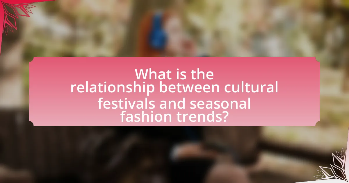 What is the relationship between cultural festivals and seasonal fashion trends?